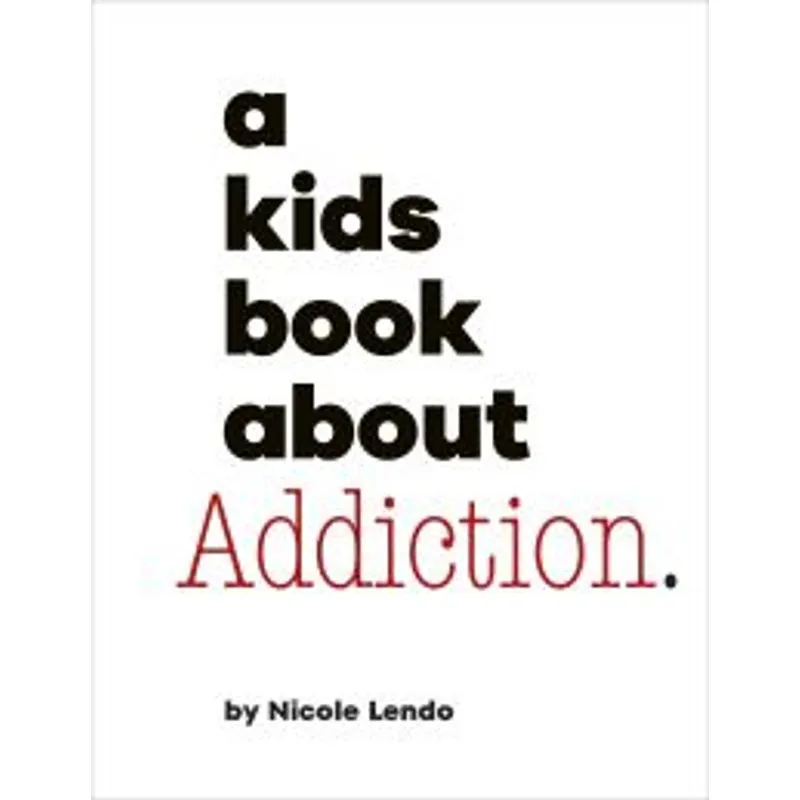 A Kids Book About Addiction