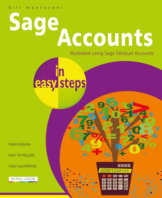In Easy Steps Sage 50 Accounts In Easy Steps - Covers Cloud And Deskto