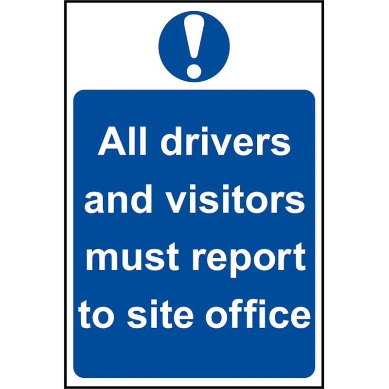 Scan All Drivers and Visitors Must Report To Site Office Sign